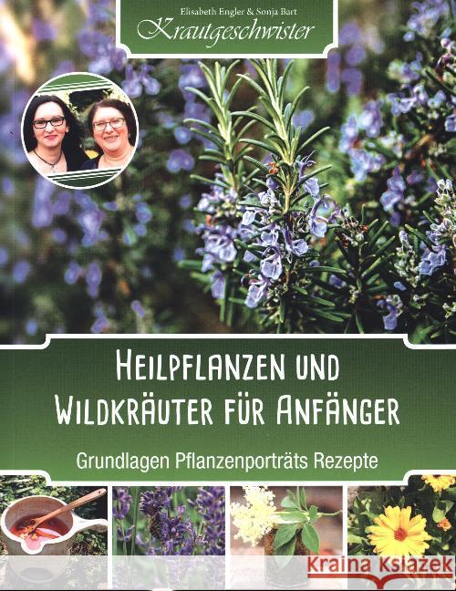 Heilpflanzen und Wildkräuter für Anfänger : Grundlagen Pflanzenporträts Rezepte Engler, Elisabeth; Bart, Sonja 9783934473942 Compbook - książka