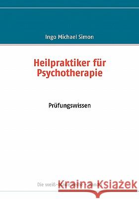 Heilpraktiker für Psychotherapie: Band 1: Prüfungswissen Simon, I. M. 9783833498671 Books on Demand - książka