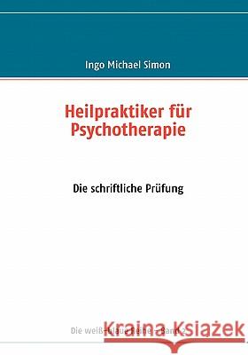 Heilpraktiker für Psychotherapie: Band 2: Die schriftliche Prüfung Simon, I. M. 9783837003475 Books on Demand - książka