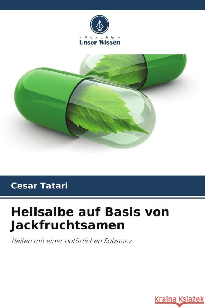 Heilsalbe auf Basis von Jackfruchtsamen Tatari, Cesar 9786206324218 Verlag Unser Wissen - książka