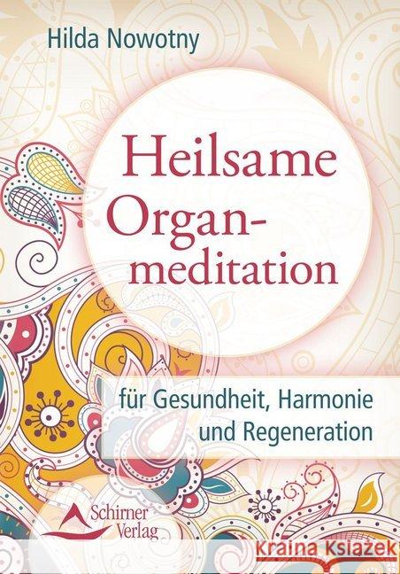 Heilsame Organmeditation : für Gesundheit, Harmonie und Regeneration Nowotny, Hilda 9783843451321 Schirner - książka