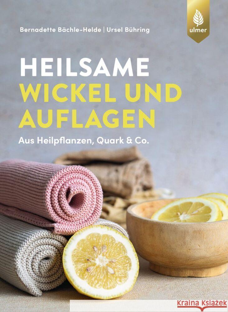 Heilsame Wickel und Auflagen Bächle-Helde, Bernadette, Bühring, Ursel 9783818622138 Verlag Eugen Ulmer - książka