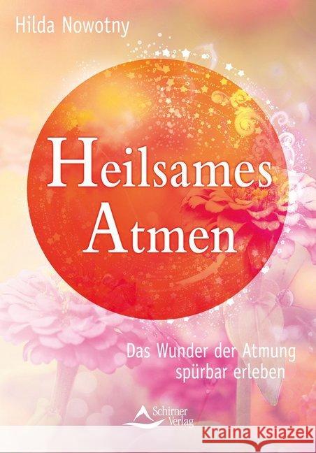 Heilsames Atmen : Das Wunder der Atmung spürbar erleben Nowotny, Hilda 9783843451116 Schirner - książka
