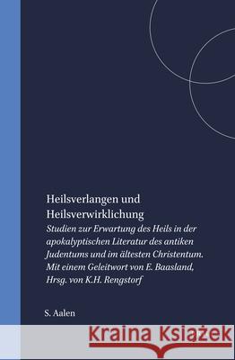 Heilsverlangen Und Heilsverwirklichung: Studien Zur Erwartung Des Heils in Der Apokalyptischen Literatur Des Antiken Judentums Und Im Ältesten Christe Aalen 9789004092570 Brill Academic Publishers - książka