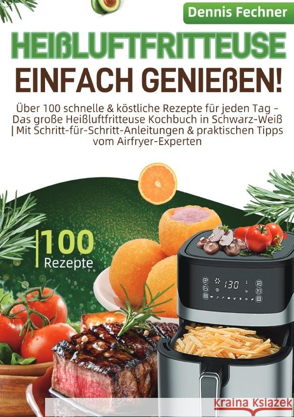 Heißluftfritteuse einfach genießen! Fechner, Dennis 9783565126606 epubli - książka