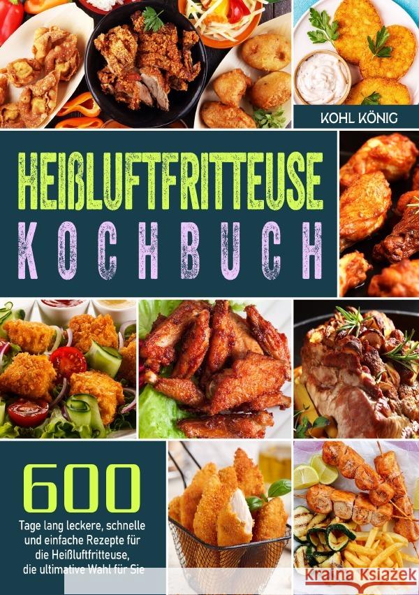 Heißluftfritteuse Kochbuch könig, Kohl 9783819769726 epubli - książka