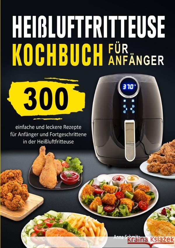 Heißluftfritteuse Kochbuch für Anfänger Schmitz, Anna 9783565074334 epubli - książka