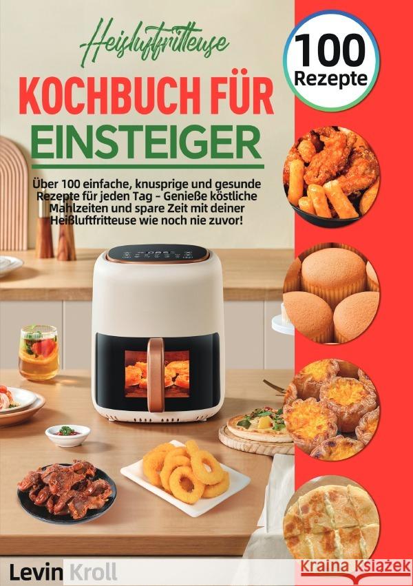 Heißluftfritteuse Kochbuch für Einsteiger Kroll, Levin 9783565088249 epubli - książka