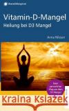 Heilung bei Vitamin-D-Mangel: Vitamin-D-Mangel Nilsson, Anna 9781535532044 Createspace Independent Publishing Platform