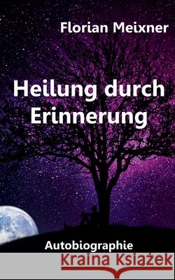 Heilung durch Erinnerung Florian Meixner 9783752641332 Books on Demand - książka