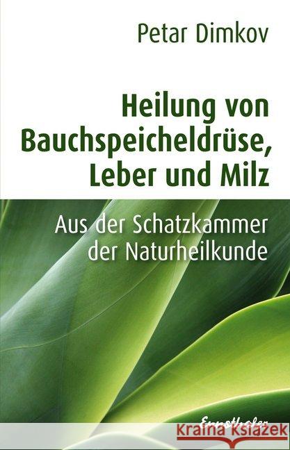 Heilung von Bauchspeicheldrüse, Leber und Milz : Aus der Schatzkammer der Naturheilkunde Dimkov, Petar 9783850688512 Ennsthaler - książka