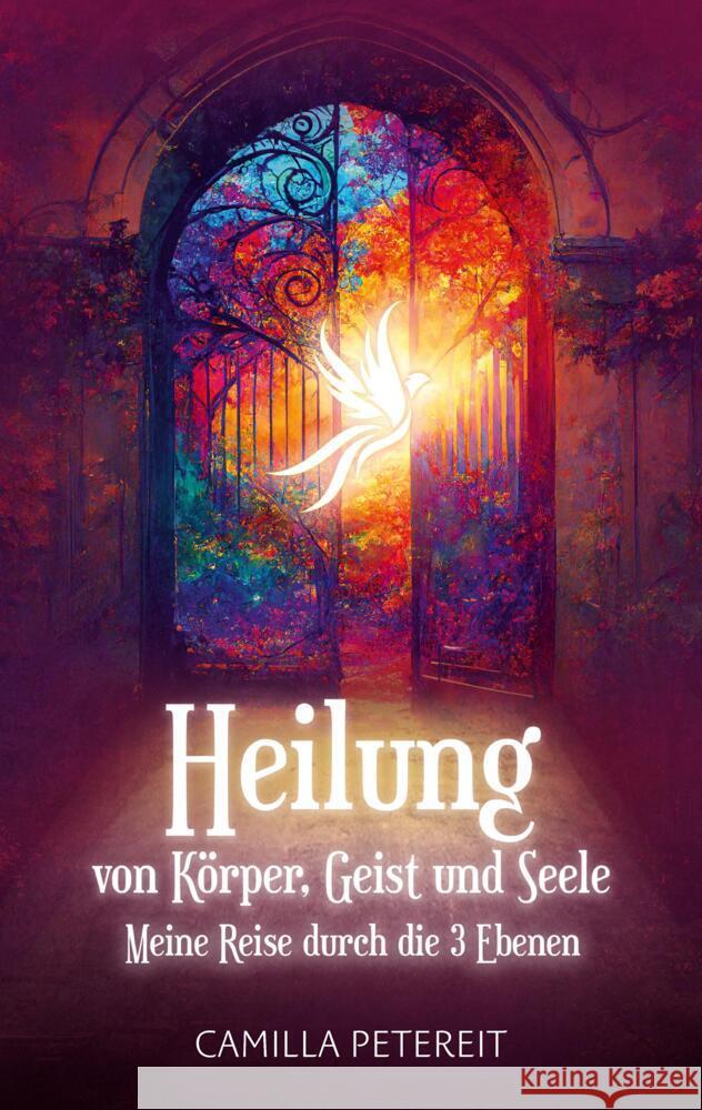 Heilung von Körper, Geist und Seele Petereit, Camilla 9783347915619 Zurück in dein NEUES Leben - książka
