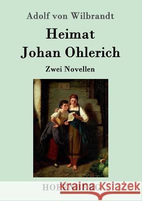 Heimat / Johan Ohlerich: Zwei Novellen Adolf Von Wilbrandt 9783843099493 Hofenberg - książka