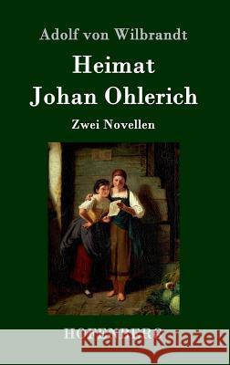 Heimat / Johan Ohlerich: Zwei Novellen Adolf Von Wilbrandt 9783843099509 Hofenberg - książka