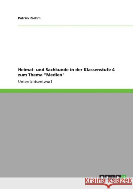 Heimat- und Sachkunde in der Klassenstufe 4 zum Thema Medien Patrick Ziehm 9783640835249 Grin Verlag - książka