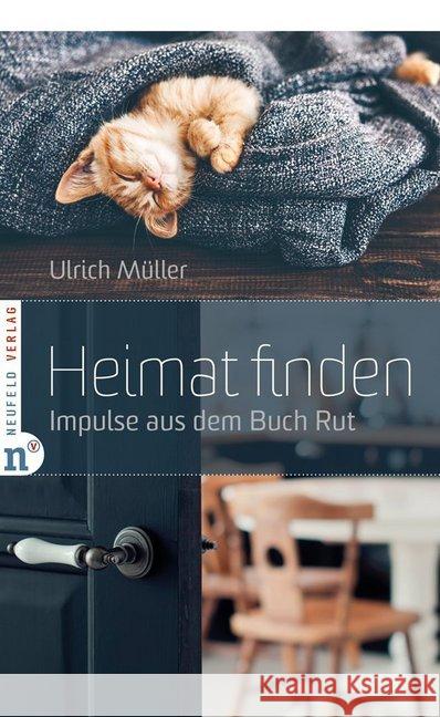 Heimat finden : Impulse aus dem Buch Rut Müller, Ulrich 9783862560868 Neufeld Verlag - książka