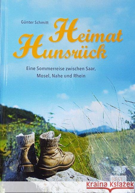 Heimat Hunsrück : Eine Sommerreise zwischen Saar, Mosel, Nahe und Rhein Schmitt, Günter 9783961330454 Best-Off-Verlag - książka