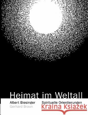 Heimat im Weltall Gerhard Braun Albert Biesinger 9783833443923 Books on Demand - książka
