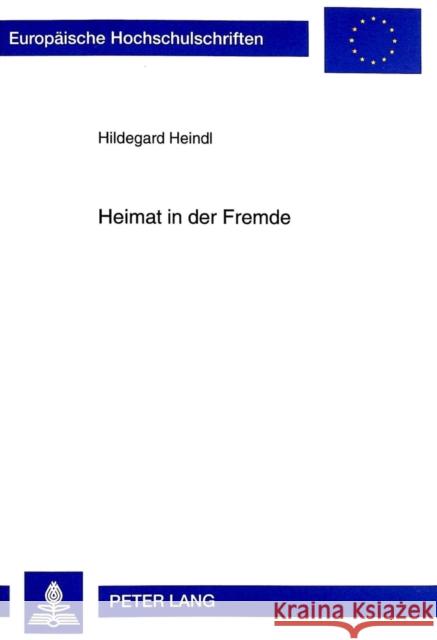 Heimat in Der Fremde: Das Ich Der Sanmao Im Spiegel Ihres Werkes Heindl, Hildegard 9783631343807 Peter Lang Gmbh, Internationaler Verlag Der W - książka