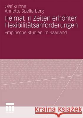Heimat in Zeiten Erhöhter Flexibilitätsanforderungen: Empirische Studien Im Saarland Kühne, Olaf 9783531173054 VS Verlag - książka