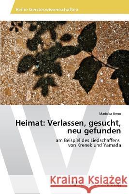 Heimat: Verlassen, gesucht, neu gefunden Ueno, Madoka 9783639629217 AV Akademikerverlag - książka