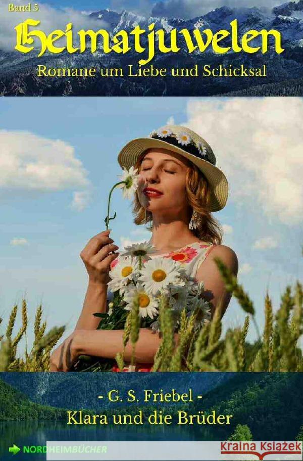 HEIMATJUWELEN, Band 5: KLARA UND DIE BRÜDER Friebel, G. S. 9783753112329 epubli - książka