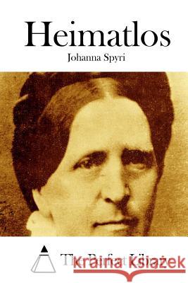 Heimatlos Johanna Spyri The Perfect Library 9781512175639 Createspace - książka