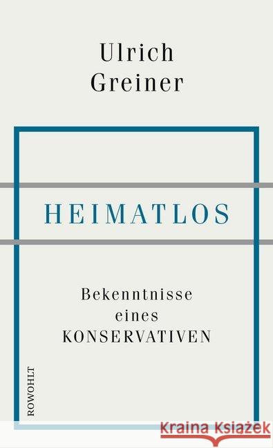 Heimatlos : Bekenntnisse eines Konservativen Greiner, Ulrich 9783498025366 Rowohlt, Reinbek - książka