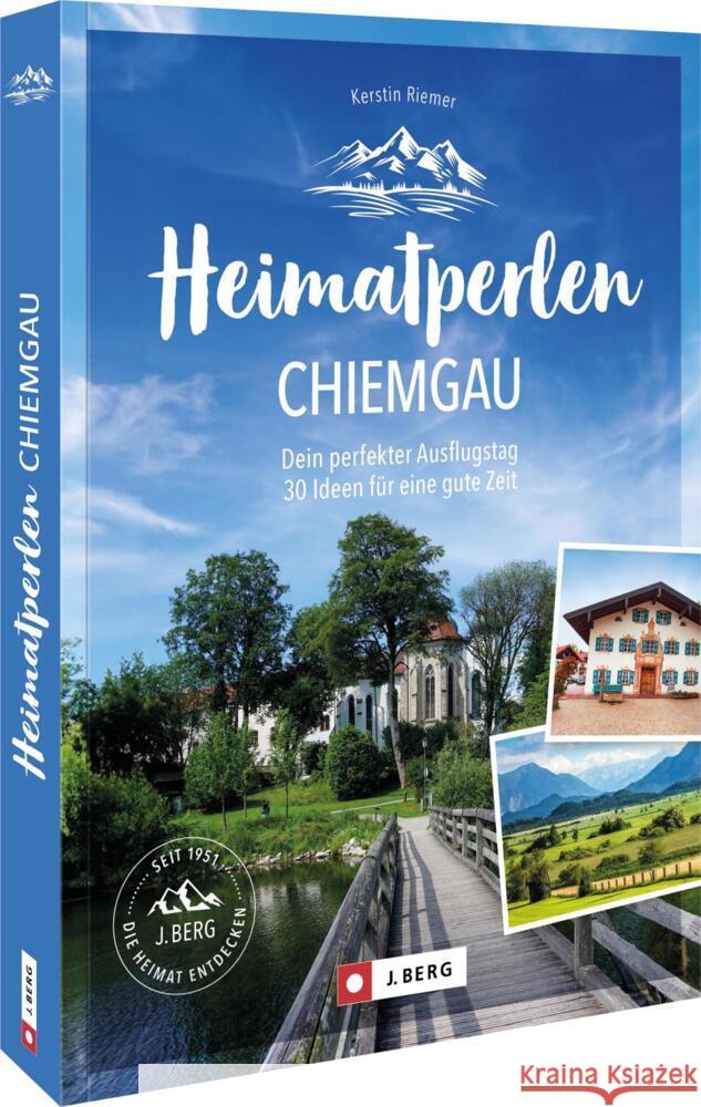 Heimatperlen Chiemgau Riemer, Kerstin 9783862468874 J. Berg bei Bruckmann - książka