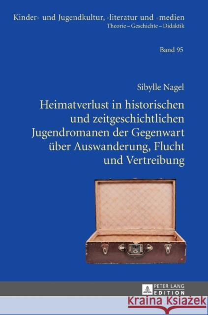 Heimatverlust in Historischen Und Zeitgeschichtlichen Jugendromanen Der Gegenwart Ueber Auswanderung, Flucht Und Vertreibung Ewers-Uhlmann, Hans-Heino 9783631656808 Peter Lang Gmbh, Internationaler Verlag Der W - książka