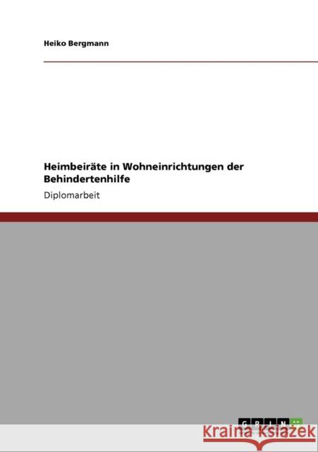 Heimbeiräte in Wohneinrichtungen der Behindertenhilfe Bergmann, Heiko 9783640128044 Grin Verlag - książka