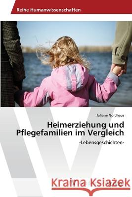 Heimerziehung und Pflegefamilien im Vergleich Nordhaus, Juliane 9783639397260 AV Akademikerverlag - książka