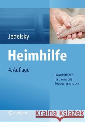 Heimhilfe: Praxisleitfaden Für Die Mobile Betreuung Zuhause Jedelsky, Elisabeth 9783662461051 Springer - książka