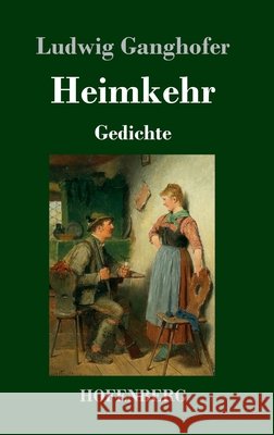Heimkehr: Gedichte Ludwig Ganghofer 9783743740891 Hofenberg - książka