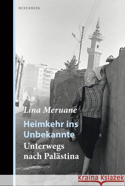 Heimkehr ins Unbekannte : Unterwegs nach Palästina Meruane, Lina 9783946334682 Berenberg - książka