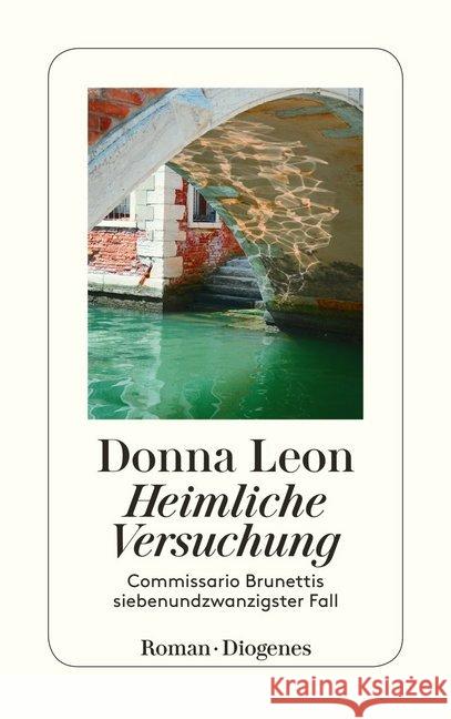 Heimliche Versuchung : Commissario Brunettis siebenundzwanzigster Fall. Roman Leon, Donna 9783257245073 Diogenes - książka