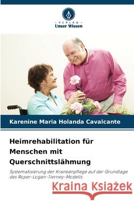 Heimrehabilitation für Menschen mit Querschnittslähmung Holanda Cavalcante, Karenine Maria 9786208737818 Verlag Unser Wissen - książka