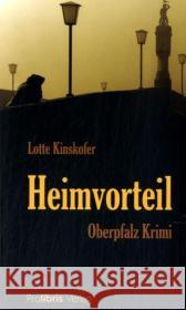 Heimvorteil : Oberpfalz Krimi Kinskofer, Lotte   9783935263467 Prolibris Verlag Rolf Wagner - książka