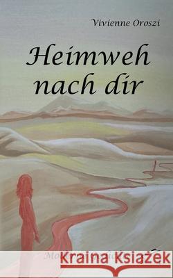 Heimweh nach dir: Moderne Gedichte Vivienne Oroszi 9783961742721 Edition Paashaas Verlag (Epv) - książka