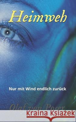 Heimweh: Nur mit Wind endlich zuruck Olaf Von Poser   9781072061151 Independently Published - książka