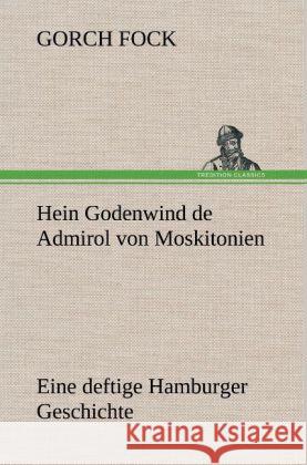 Hein Godenwind de Admirol von Moskitonien Fock, Gorch 9783847248538 TREDITION CLASSICS - książka