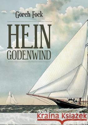 Hein Godenwind. Der Admiral von Moskitonien.: Eine Hamburger Geschichte auf finkwerdischen Plattdeutsch. Verfasst von Johann Wilhelm Kinau (Pseudonym Fock, Gorch 9783958016262 Severus - książka