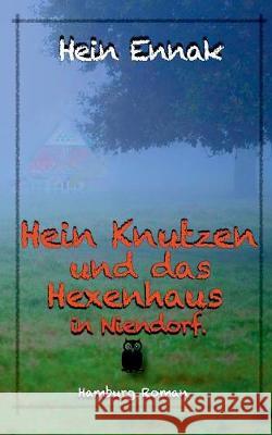 Hein Knutzen: und das Hexenhaus in Niendorf Ennak, Hein 9783744896009 Books on Demand - książka