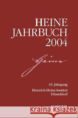 Heine-Jahrbuch 2004: 43. Jahrgang Heinrich-Heine-Gesellschaft, Heinrich-Heine-Institut, Heinrich-Heine-Institut Düsseldorf, Joseph A. Kruse, Sabine Brenne 9783476020499 Springer-Verlag Berlin and Heidelberg GmbH &  - książka