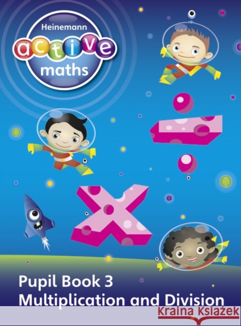 Heinemann Active Maths - First Level - Exploring Number - Pupil Book 3 - Multiplication and Division Amy Sinclair 9780435041786 Pearson Education Limited - książka