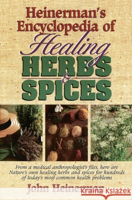 Heinerman's Encyclopedia of Healing Herbs & Spices: From a Medical Anthropologist's Files, Here Are Nature's Own Healing Herbs and Spices for Hundreds John Heinerman 9780133102109 Prentice Hall Press - książka