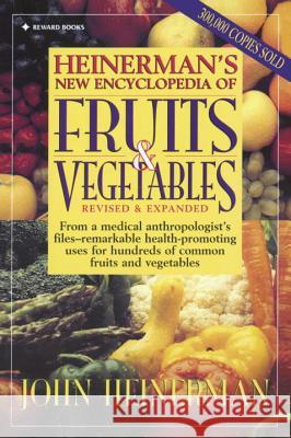 Heinerman's New Encyclopedia of Fruits & Vegetables: Revised & Expanded John Heinerman 9780132092302 Prentice Hall Press - książka