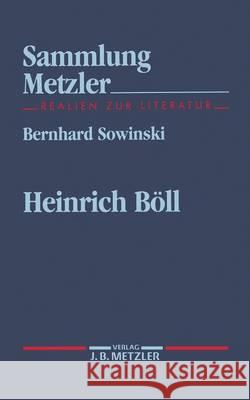 Heinrich Böll: Sammlung Metzler, 272 Bernhard Sowinski 9783476102720 Springer-Verlag Berlin and Heidelberg GmbH &  - książka