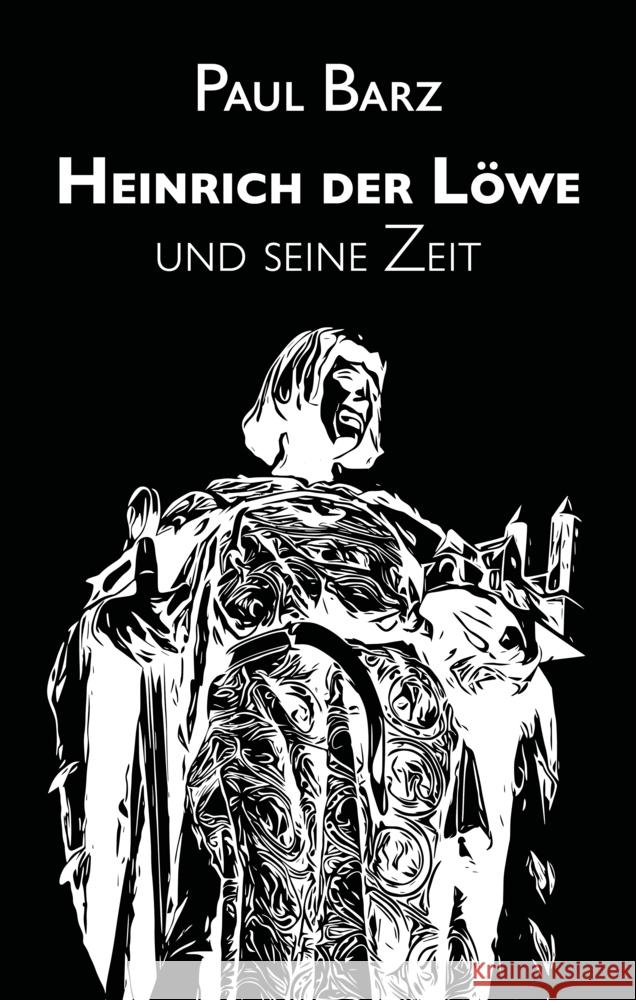 Heinrich der Löwe und seine Zeit Barz, Paul 9783985224326 Edition Vestigo Leonis - książka