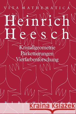 Heinrich Heesch: Kristallgeometrie, Parkettierungen, Vierfarbenforschung Bigalke, Hans G. 9783034872478 Birkhauser - książka